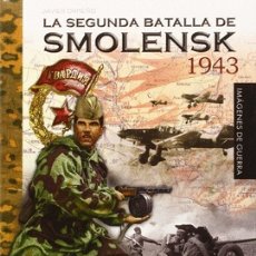 Libros: IMAGENES DE GUERRA 10. SMOLENSK 1943. LA SEGUNDA BATALLA