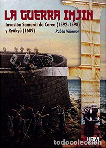 Libros: LA GUERRA IMJIN. INVASION SAMURAI DE COREA Y RIUKIU - Foto 1