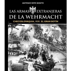 Libri: EL GRAN BOTÍN, CHECOSLOVAQUIA,1939. LAS ARMAS EXTRANJERAS DE LA WEHRMACHT. Lote 185977846