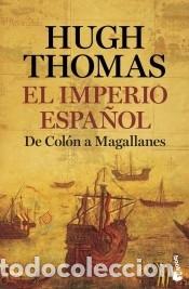 Libros: El Imperio espa&ntilde;ol: De Col&oacute;n a Magallanes - Thomas, Hugh - Foto 1
