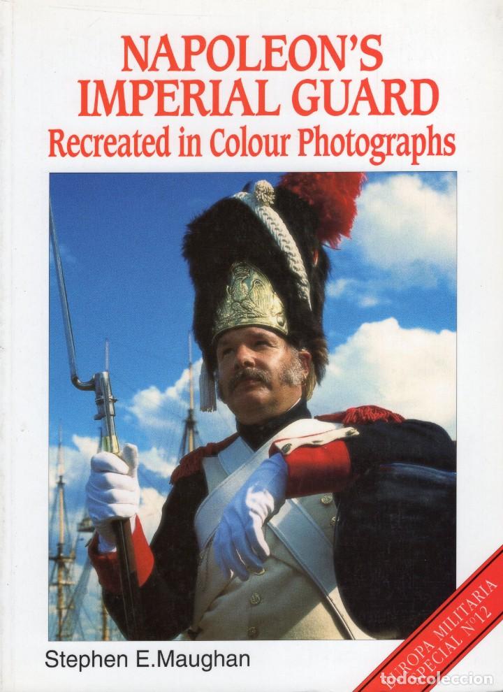 Libros: NAPOLEONS IMPERIAL GUARD. MAUGHAN, STEPHEN E.CROWOOD,1999 - Foto 1