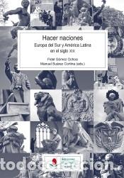 Libri: Hacer naciones - G&oacute;mez Ochoa, Fidel ; Su&aacute;rez Cortina, Manuel