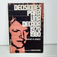 Libros: LIBRO - DECISIONES PARA UNA DECADA 1970 1980 - EDWARD M. KENNEDY / 15.487. Lote 298257883