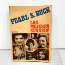 Libros: LIBRO - LAS MUJERES KENNEDY - PEARL S. BUCK / 15.489. Lote 298258543