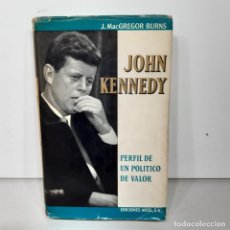Libros: LIBRO - JOHN KENNEDY PERFIL DE UN POLITICO DE VALOR - J. MACGREGOR BURNS / 15.498. Lote 298262388
