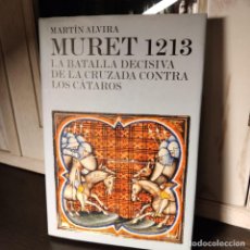 Libri: MURET 1213 - LA BATALLA DECISIVA DE LA CRUZADA CONTRA LOS CÁTAROS - MARTÍN ALVIRA. Lote 302265348