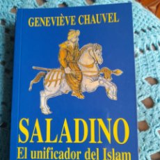 Libros: SALADINO. EL UNIFICADOS DEL ISLAM.GENEVIEVE CHAUVEL. Lote 313168518
