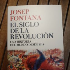 Libros: JOSEP FONTANA EL SIGLO DE LA REVOLUCIÓN CRÍTICA 2022 SERIE MAYOR. LA HISTORIA DEL MUNDO DESDE 1914. Lote 319120918