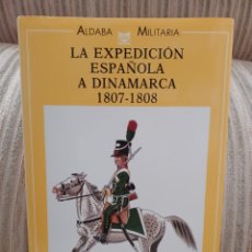 Livros: RESERVADO : LA EXPEDICION ESPAÑOLA A DINAMARCA 1807-1808. Lote 322257433