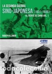 Libros: La segunda guerra sino-japonesa (1931-1939): El frente de China. Vol. I. - Villamor Serrano, Rub&eacute;n