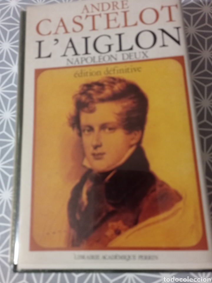 Libros: LAiglon,de Andr&eacute; Castelot - Foto 1