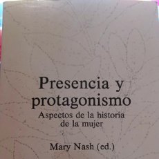 Libros: PRESENCIA Y PROTAGONISMO. ASPECTOS DE LA HISTORIA DE LA MUJER MARY (ED.) NASH. Lote 344172118