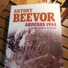 Libros: ANTONY BEEVOR ARDENAS 1944 LA ÚLTIMA APUESTA DE HITLER CRITICA SEGUNDA GUERRA MUNDIAL