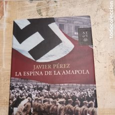 Libros: LA ESPINA DE LA AMAPOLA. 2008. JAVIER PEREZ. NUEVO A ESTRENAR.. Lote 364921391