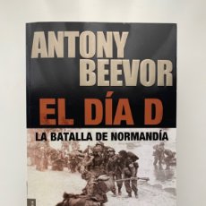 Libros: EL DÍA D, LA BATALLA DE NORMANDÍA DE ANTONY BEEVOR - CRÍTICA