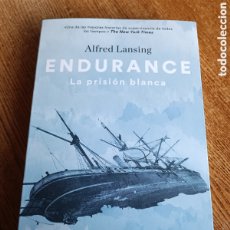 Libros: ALFRED LANSING. ENDURANCE. LA PRISIÓN BLANCA: EL LEGENDARIO VIAJE DE SHACKLETON POLO SUR 2023