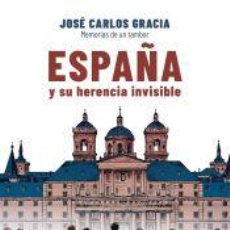 Libros: ESPAÑA Y SU HERENCIA INVISIBLE - GRACIA, JOSÉ CARLOS. Lote 401506174