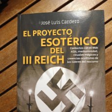 Libros: EL PROYECTO ESOTÉRICO DEL III REICH JOSÉ LUIS CARDERO LÓPEZ CYDONIA. CARLOS GABRIEL FERNÁNDEZ