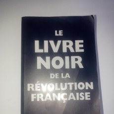 Libros: LE LIVRE NOIR DE LA RÉVOLUTION FRANÇAISE ESCANDE,CHAUNU,STOREZ-BRANCOURT