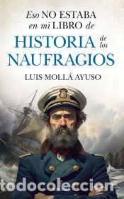 Libros: Eso no estaba en mi libro de historia de los naufragios - Luis Moll&aacute; Ayuso