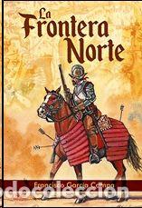 Libros: LA FRONTERA NORTE NACIMIENTO FAR WEST ES - FRANCISCO GARCIA CAMPA