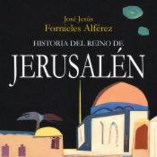 Libros: HISTORIA DEL REINO DE JERUSAL?N - FORNIELES ALF?REZ (ED.), JOS? JES?S