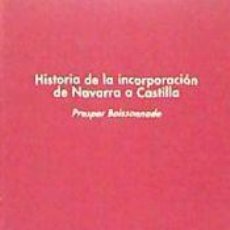 Libros: HISTORIA DE LA INCORPORACION DE NAVARRA A CASTILLA.(SERIE:MEMORIA DEL TIEMPO.CLA. SICOS