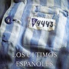 Libros: LOS ÚLTIMOS ESPAÑOLES DE MAUTHAUSEN: LA HISTORIA DE NUESTROS DEPORTADOS, SUS VERDUGOS Y SUS
