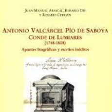 Libros: ANTONIO VALCÁRCEL PÍO DE SABOYA, CONDE DE LUMIARES (1748-1808).: APUNTES BIOGRÁFICOS Y ESCRITOS