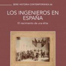 Libros: LOS INGENIEROS EN ESPAÑA. EL NACIMIENTO DE UNA ÉLITE - MARTYKÁNOVÁ, DARINA