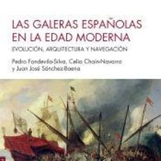Libros: LAS GALERAS ESPAÑOLAS EN LA EDAD MODERNA - SÁNCHEZ -BAENA, JUAN JOSÉ; CHAÍN-NAVARRO, CELIA;