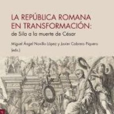 Libros: LA REPÚBLICA ROMANA EN TRANSFORMACIÓN - CABRERO PIQUERO, JAVIER; NOVILLO PÉREZ, MIGUEL ÁNGEL