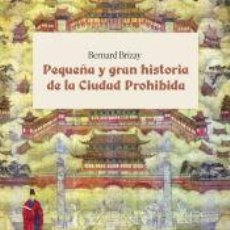 Libros: PEQUEÑA Y GRAN HISTORIA DE LA CIUDAD PROHIBIDA - BRIZAY, BERNARD