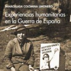 Libros: EXPERIENCIAS HUMANITARIAS EN LA GUERRA DE ESPAÑA - COLOMINA, IMMACULADA