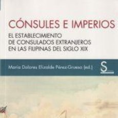 Libros: CÓNSULES E IMPERIOS: EL ESTABLECIMIENTO DE CONSULADOS EXTRANJEROS EN LAS FILIPINAS DEL SIGLO XIX -