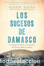 Libros: Los sucesos de Damasco - Rogan, Eugene - Foto 1