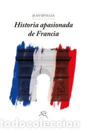 B&uuml;cher: Historia apasionada de Francia - S&eacute;villia, Jean