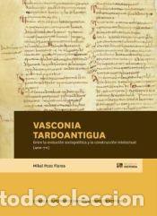 Libros: Vasconia tardoantigua : entre la evoluci&oacute;n sociopol&iacute;tica y la construcci&oacute;n intelectual (400-711) -