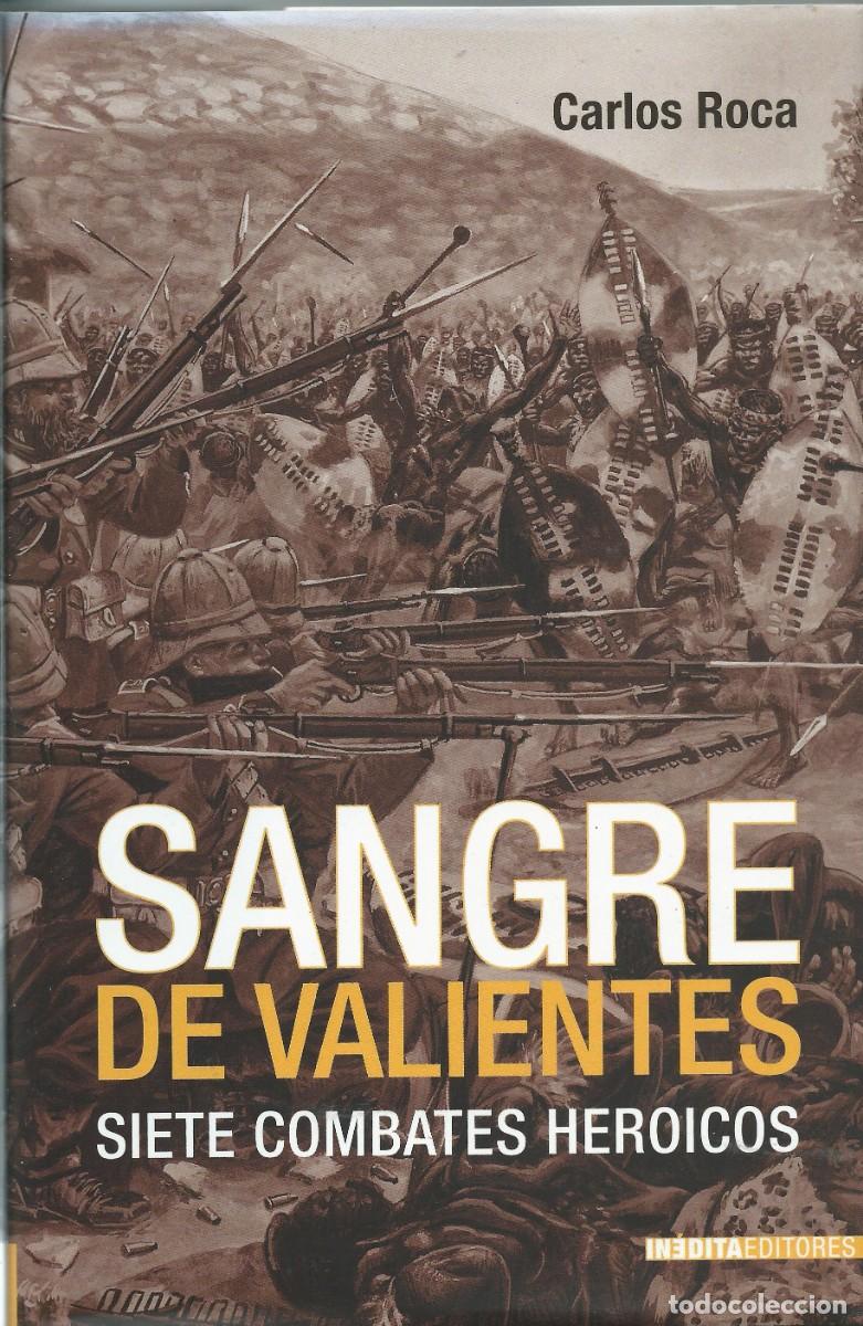 Libros: Sangre de valientes. Siete combates heroicos. Carlos Roca.