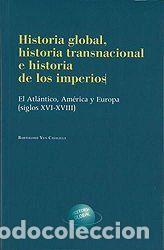 Libros: Historia Global, historia transnacional e historia de los imperios. - Yun Casalilla, Bartolom&eacute;