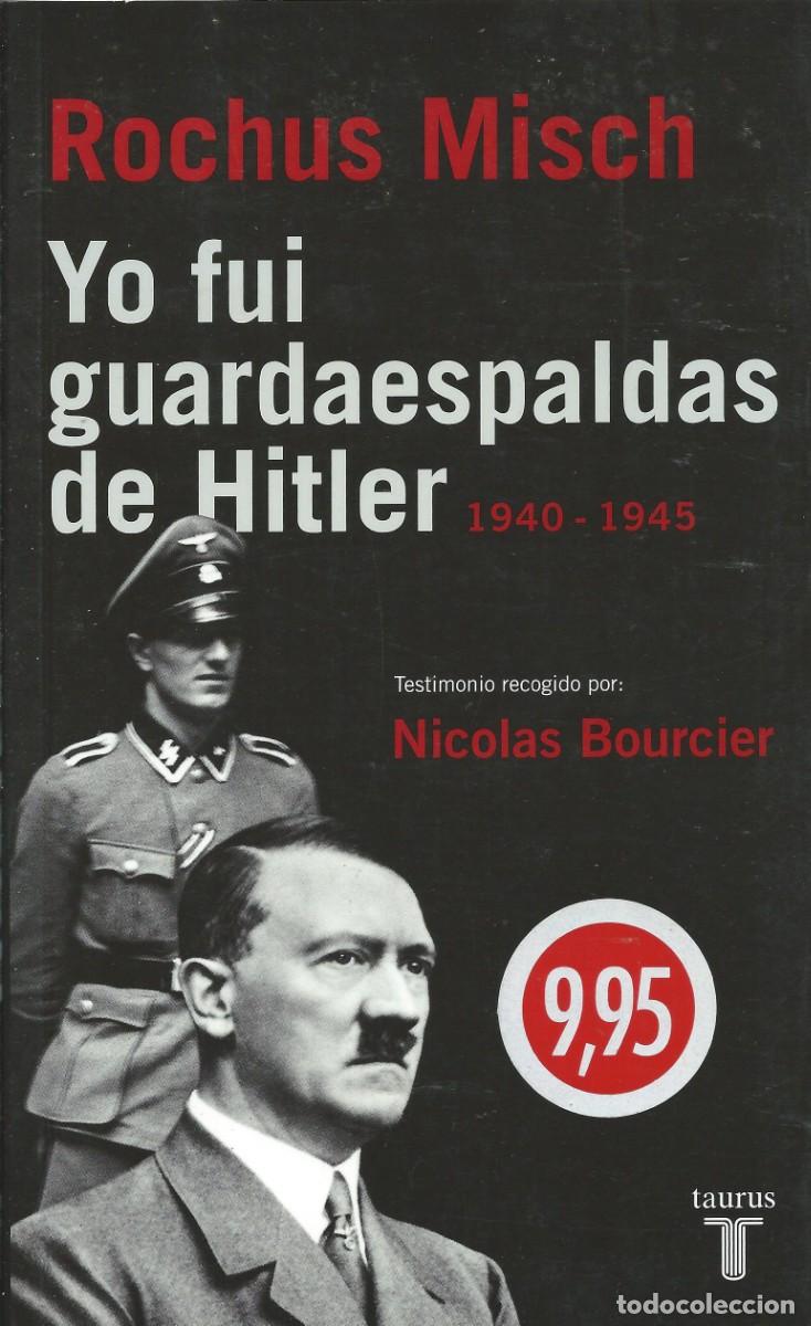 Libros: Yo fui guadaespaldas de Hitler Rochus Misch Taurus