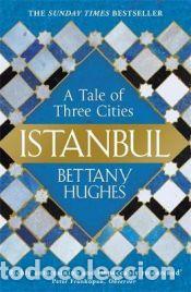 Libros: Istanbul: A tale of three cities - Hughes, Bettany