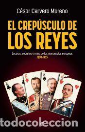 Libros: El crep&uacute;sculo de los reyes - Cervera Moreno, Cesar