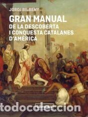 Libros: Gran manual de la descoberta i conquesta catalanes dAm&egrave;rica - Bilbeny, Jordi