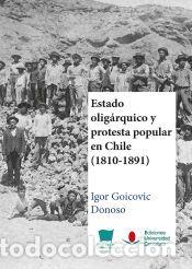 Libros: Estado olig&aacute;rquico y protesta popular en Chile - Goicovic Donoso, Igor