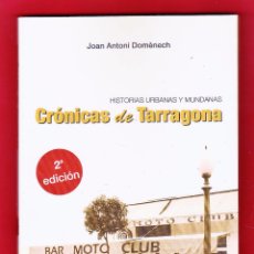 Libros: CRONICAS DE TARRAGONA - HISTORIAS URBANAS Y MUNDANAS - J. ANT. DOMENECH - ED. DIGGRAF - AÑO 2010 TGN