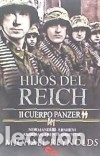 Libri: Hijos del Reich. II Cuerpo Panzer SS: Normand&iacute;a, Arnhem, Ardenas, Frente Oriental - Michael Reynolds