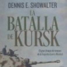 Libri: LA BATALLA DE KURSK - SHOWALTER, DENNIS E.