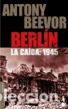 Libros: Berl&iacute;n : la ca&iacute;da, 1945 - Beevor, Antony - Foto 1