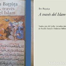 Libri: IBN BATTUTA, MUHAMMAD ABD ALLAH (1304-C.1368). A TRAVÉS DEL ISLAM. 2005.